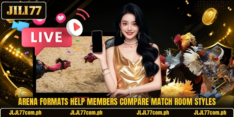Arena formats help members compare match room styles Arena formats help members compare match room styles