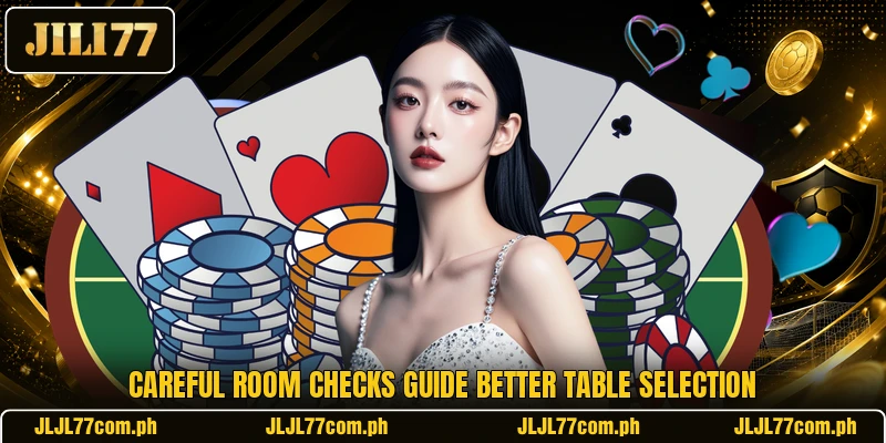 Careful room checks guide better table selection Careful room checks guide better table selection