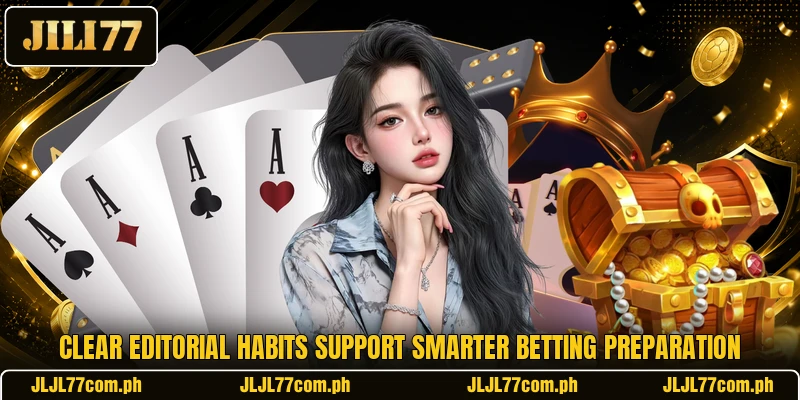 Clear editorial habits support smarter betting preparation