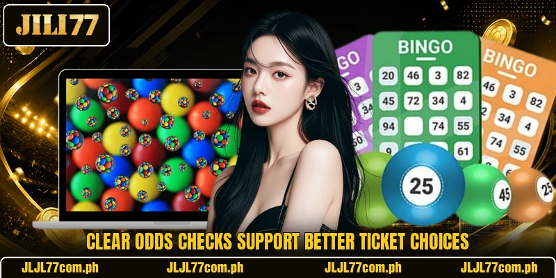 Clear odds checks support better ticket choices Clear odds checks support better ticket choices