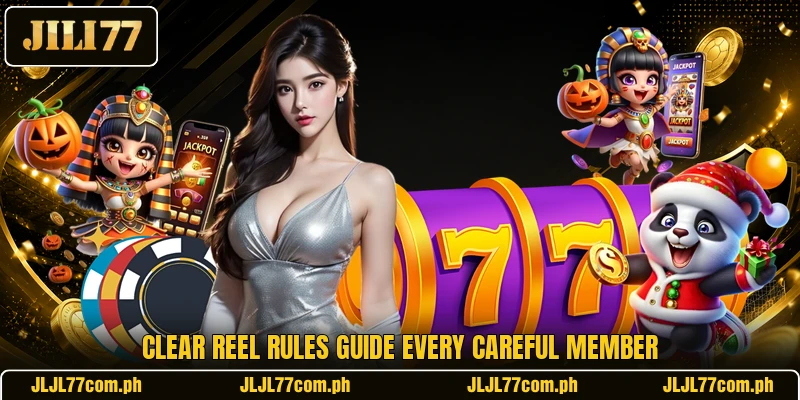 Clear reel rules guide every careful member Clear reel rules guide every careful member