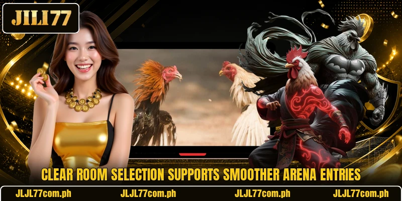 Clear room selection supports smoother arena entries Clear room selection supports smoother arena entries