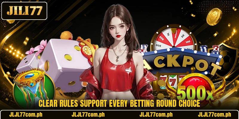 Clear rules support every betting round choice Clear rules support every betting round choice