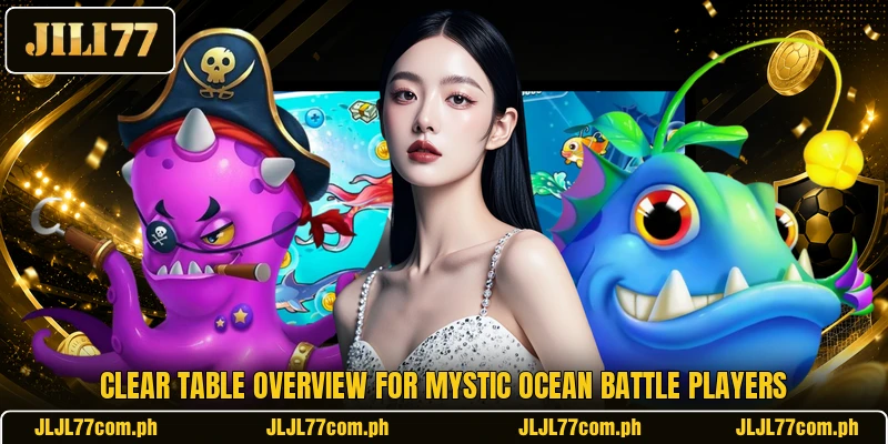 Clear table overview for Mystic Ocean Battle players Clear table overview for Mystic Ocean Battle players