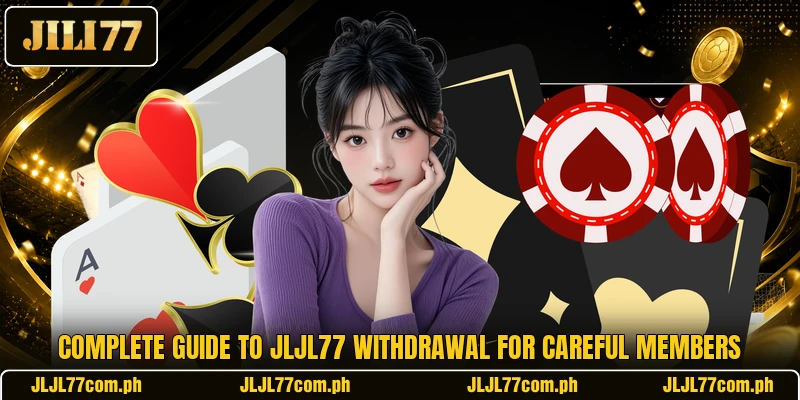 Complete guide to JLJL77 withdrawal for careful members