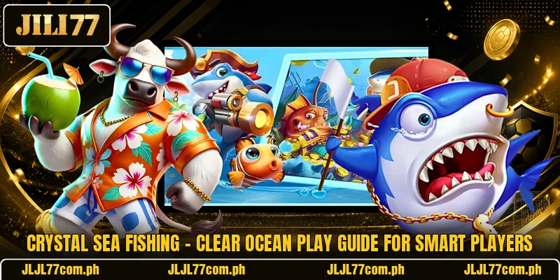 Crystal Sea Fishing - Clear Ocean Play Guide For Smart Players Crystal Sea Fishing - Clear Ocean Play Guide For Smart Players