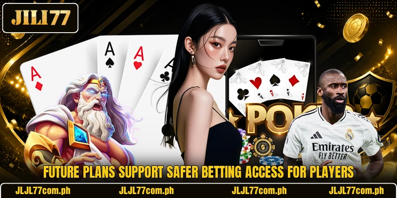 Future plans support safer betting access for players Future plans support safer betting access for players