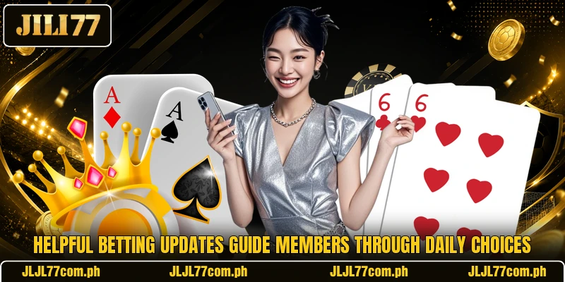 Helpful betting updates guide members through daily choices