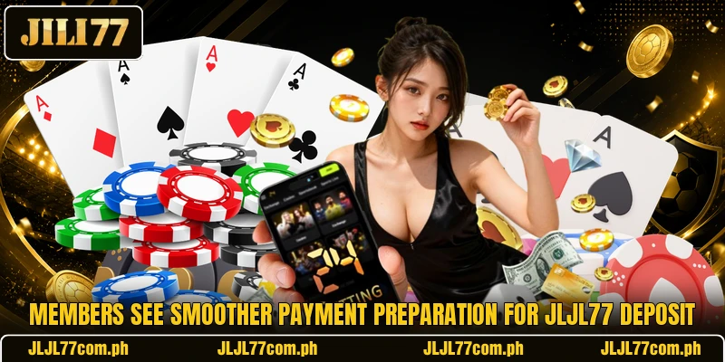 Members see smoother payment preparation for JLJL77 deposit