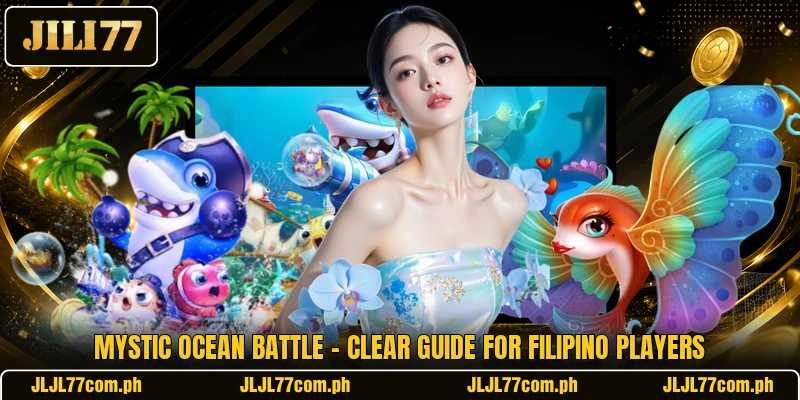 Mystic Ocean Battle - Clear Guide For Filipino Players mystic ocean battle clear guide for filipino players