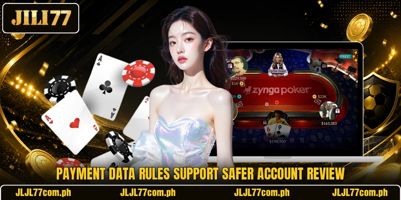 Payment data rules support safer account review Payment data rules support safer account review