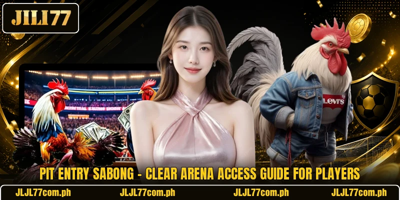 Pit Entry Sabong - Clear Arena Access Guide For Players Pit Entry Sabong - Clear Arena Access Guide For Players