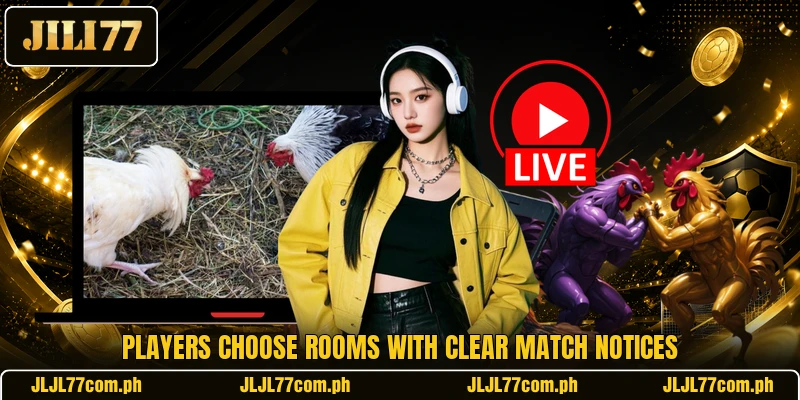 Players choose rooms with clear match notices Players choose rooms with clear match notices