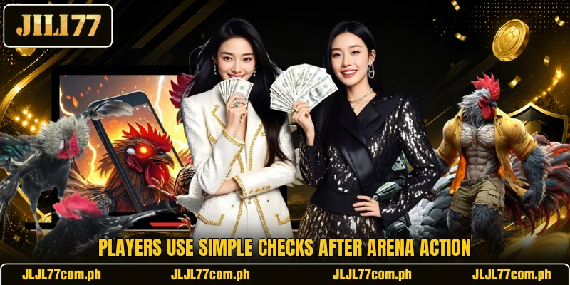Players use simple checks after arena action Players use simple checks after arena action