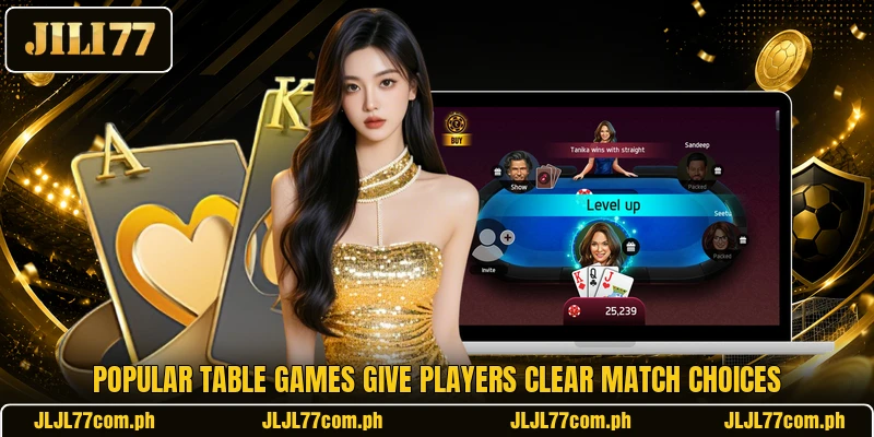 Popular table games give players clear match choices Popular table games give players clear match choices