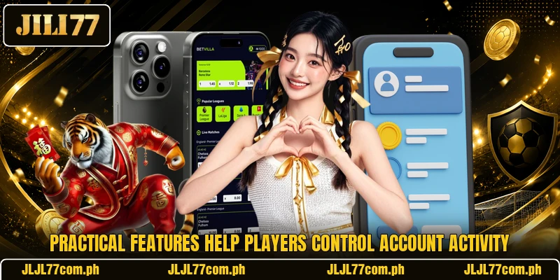 Practical features help players control account activity