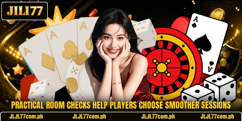 Practical room checks help players choose smoother sessions Practical room checks help players choose smoother sessions