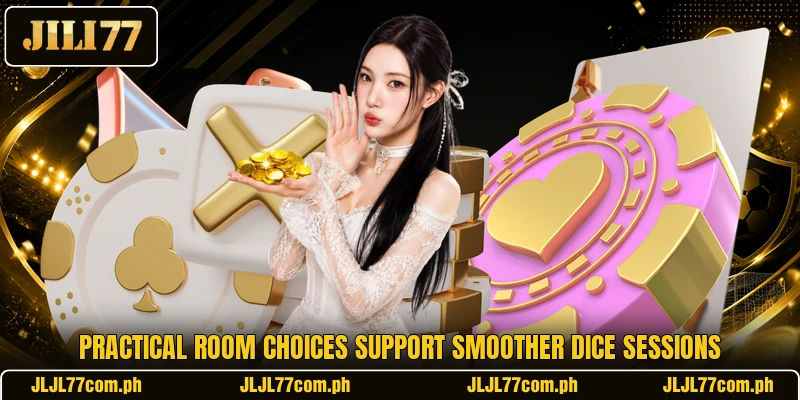 Practical room choices support smoother dice sessions Practical room choices support smoother dice sessions