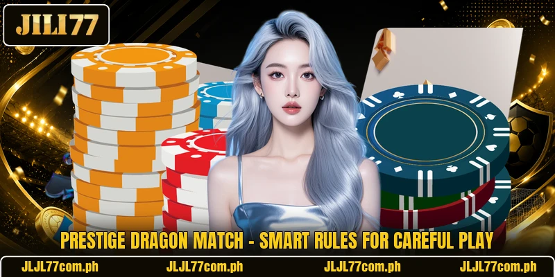 Prestige Dragon Match - Smart Rules For Careful Play Prestige Dragon Match - Smart Rules For Careful Play