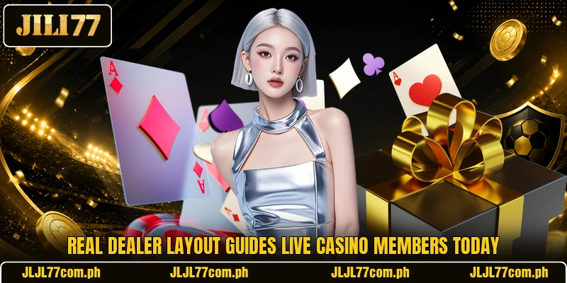 Real dealer layout guides live casino members today Real dealer layout guides live casino members today