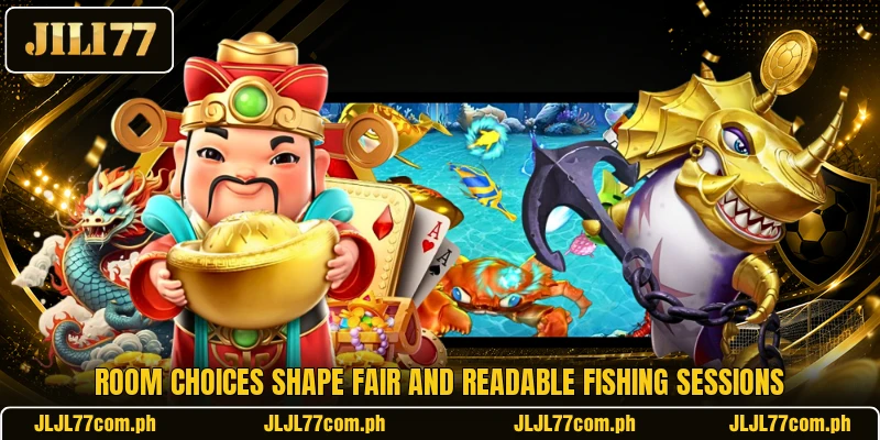 Room choices shape fair and readable fishing sessions Room choices shape fair and readable fishing sessions