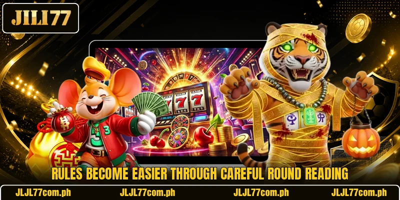 Rules become easier through careful round reading Rules become easier through careful round reading