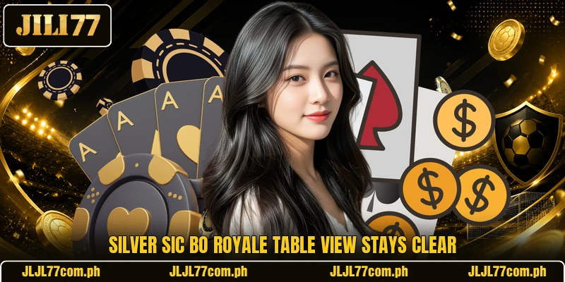 Silver Sic Bo Royale table view stays clear Silver Sic Bo Royale table view stays clear