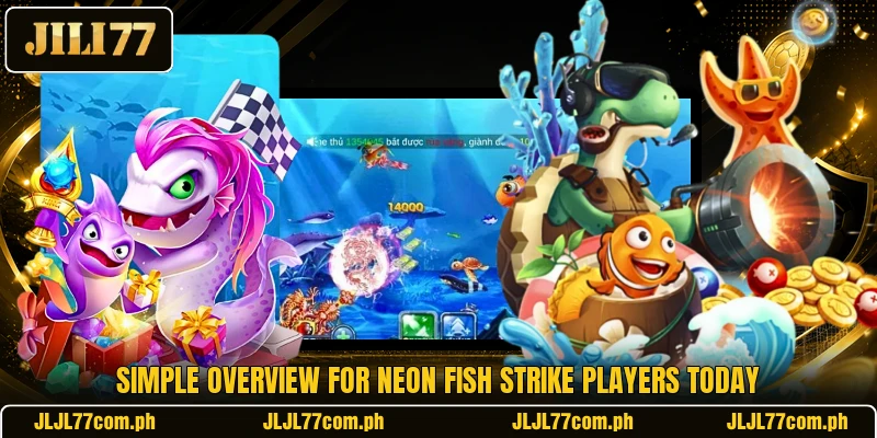 Simple overview for Neon Fish Strike players today Simple overview for Neon Fish Strike players today