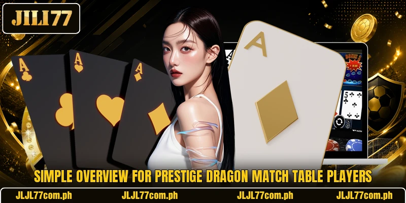 Simple overview for Prestige Dragon Match table players Simple overview for Prestige Dragon Match table players