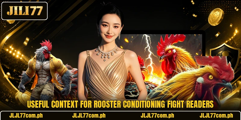Useful context for Rooster Conditioning Fight readers Useful context for Rooster Conditioning Fight readers