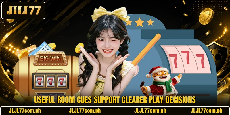 Useful room cues support clearer play decisions Useful room cues support clearer play decisions