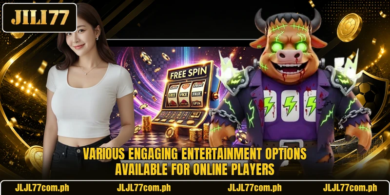 Various engaging entertainment options available for online players
